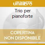 Trio per pianoforte cd