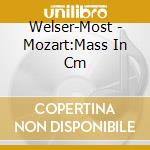 Welser-Most - Mozart:Mass In Cm cd musicale di Welser