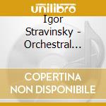 Igor Stravinsky - Orchestral Works cd musicale