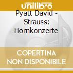 Pyatt David - Strauss: Hornkonzerte cd