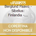 Berglund Paavo - Sibelius: Finlandia - Tapiola cd