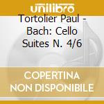 Tortolier Paul - Bach: Cello Suites N. 4/6 cd