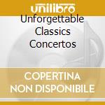 Unforgettable Classics Concertos cd