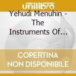 Yehudi Menuhin - The Instruments Of The Orchestra cd musicale di Yehudi Menuhin