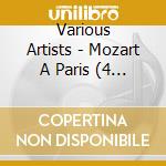 Various Artists - Mozart A Paris (4 Cd) cd