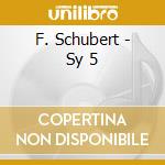 F. Schubert - Sy 5 cd