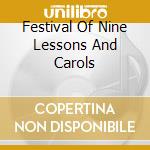 Festival Of Nine Lessons And Carols cd