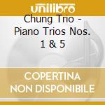 Chung Trio - Piano Trios Nos. 1 & 5 cd