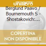 Berglund Paavo / Bournemouth S - Shostakovich: Symp. N. 7 & 11 cd