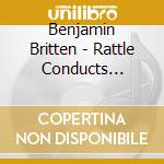 Benjamin Britten - Rattle Conducts Britten: American Overture, Scottish Ballad (2 Cd) cd