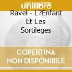 Ravel - L?Enfant Et Les Sortileges cd