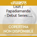 Liszt / Papadiamandis - Debut Series: Piano Works cd