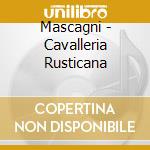 Mascagni - Cavalleria Rusticana cd musicale di Mascagni