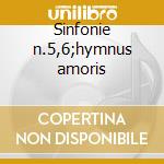 Sinfonie n.5,6;hymnus amoris cd