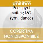 Peer gynt suites;1&2 sym. dances cd