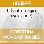 Il flauto magico (selezione) cd