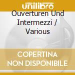 Ouverturen Und Intermezzi / Various cd musicale di Anne Sophie Mutter