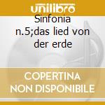 Sinfonia n.5;das lied von der erde cd