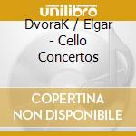 DvoraK / Elgar - Cello Concertos cd musicale di London Philharmonic Orchestra