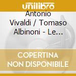 Antonio Vivaldi / Tomaso Albinoni - Le Quattro Stagioni, Concerti Per Oboe cd