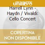 Harrell Lynn - Haydn / Vivaldi: Cello Concert cd