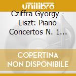 Cziffra Gyorgy - Liszt: Piano Concertos N. 1 & cd