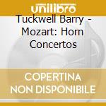 Tuckwell Barry - Mozart: Horn Concertos cd musicale di Tuckwell Barry
