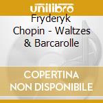 Fryderyk Chopin - Waltzes & Barcarolle cd
