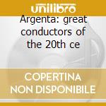 Argenta: great conductors of the 20th ce cd