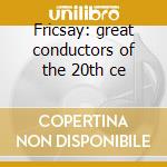 Fricsay: great conductors of the 20th ce cd