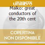 Malko: great conductors of the 20th cent cd