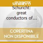 Schuricht: great conductors of the 20th cd