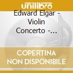 Edward Elgar - Violin Concerto - Vernon Handley Kennedy cd musicale di Edward Elgar