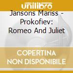 Jansons Mariss - Prokofiev: Romeo And Juliet cd