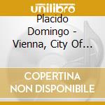 Placido Domingo - Vienna, City Of My Dreams cd