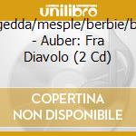 Auber-gedda/mesple/berbie/bastin/+ - Auber: Fra Diavolo (2 Cd) cd