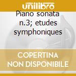 Piano sonata n.3; etudes symphoniques cd