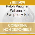 Ralph Vaughan Williams - Symphony No cd musicale di Ralph Vaughan Williams