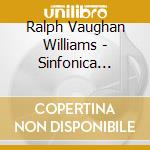 Ralph Vaughan Williams - Sinfonica Antartica, Etc cd musicale di Vaughan Williams