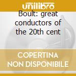 Boult: great conductors of the 20th cent cd