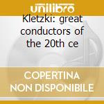 Kletzki: great conductors of the 20th ce cd