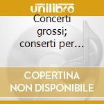 Concerti grossi; conserti per organo-bud cd