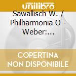 Sawallisch W. / Philharmonia O - Weber: Overtures cd musicale di Sawallisch W. / Philharmonia O