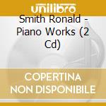 Smith Ronald - Piano Works (2 Cd) cd
