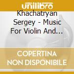 Khachatryan Sergey - Music For Violin And Piano cd