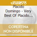 Placido Domingo - Very Best Of Placido Domingo cd musicale di DOMINGO P.(2CDXI)