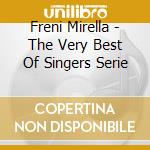 Freni Mirella - The Very Best Of Singers Serie cd musicale di FRENI M.(2CDXI)