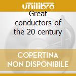 Great conductors of the 20 century cd