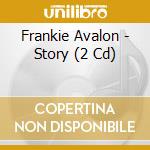 Frankie Avalon - Story (2 Cd) cd musicale di Frankie Avalon