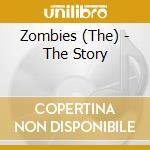 Zombies (The) - The Story cd